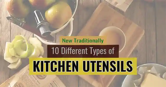 New Traditionally 10 Different Types of Kitchen Utensils Feature Image