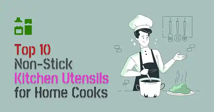The Top 10 Non-Stick Kitchen Utensils for Home Cooks of 2023
