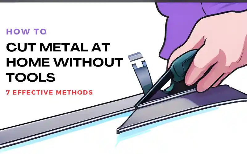 how to cut metal at home without tools