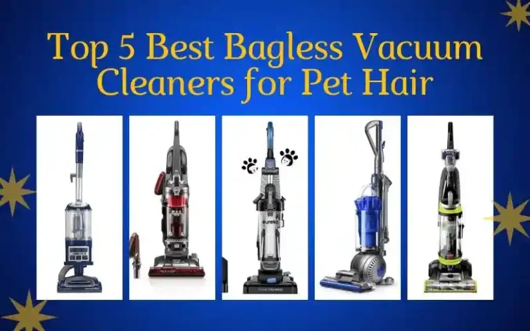 Top 5 Best Bagless Vacuum Cleaners for Pet Hair