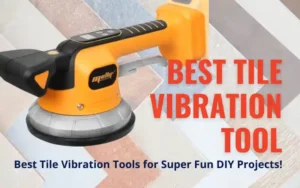 best tile vibration tool