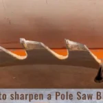 How to sharpen a Pole Saw Blade in an effective way