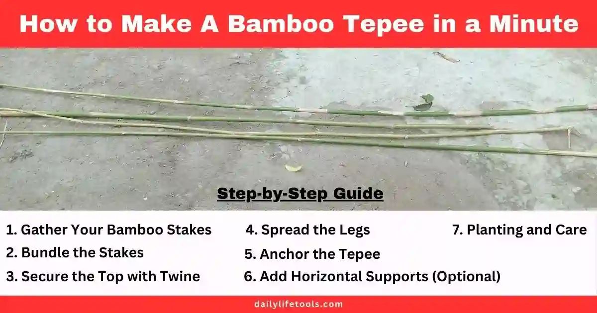 A step-by-step guide on how to make a bamboo tepee. The image shows the different steps involved, including gathering bamboo stakes, bundling them, securing the top with twine, spreading the legs, anchoring the tepee, and adding optional horizontal supports.