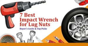 7 Best Impact Wrench for Lug Nuts Buyers Guide & Top Picks