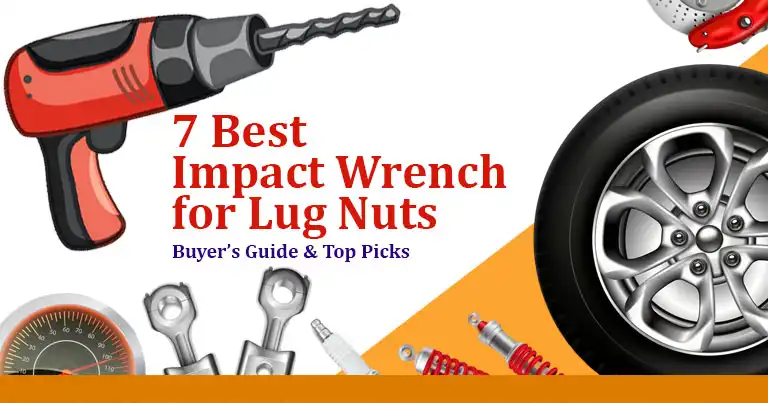 7 Best Impact Wrench for Lug Nuts Buyers Guide & Top Picks