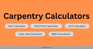 Graphic displaying "Carpentry Calculators" with buttons for "Stair Calculator," "Roof Pitch Calculator," "Arch Calculator," "Cubic Yard Calculator," and "Math Calculators," available free online in 2025. FREE Online Carpentry Calculators for Stairs, Roof Pitch & More 2025
