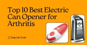 Top 10 Best Electric Can Opener for Arthritis