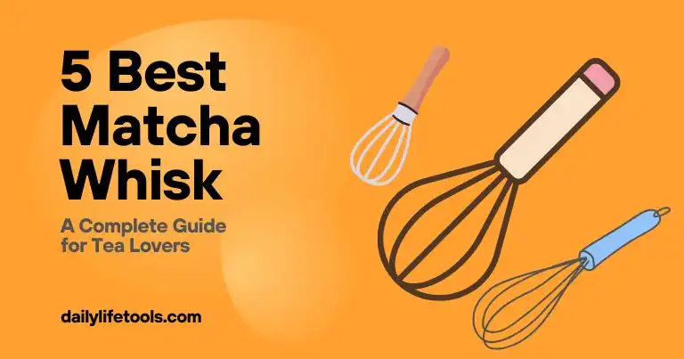5 Best Matcha Whisk A Complete Guide for Tea Lovers