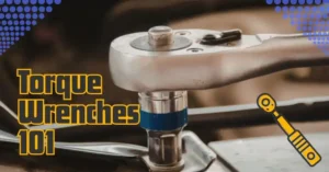 Torque Wrenches 101 — Types, Uses, Working, Calibration & Best Picks