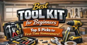 Best-Tool-Kit-for-Beginners-Top-5-Picks-for-First-Time-Homeowners